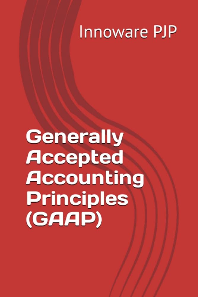 Generally Accepted Accounting Principles (GAAP): PJP